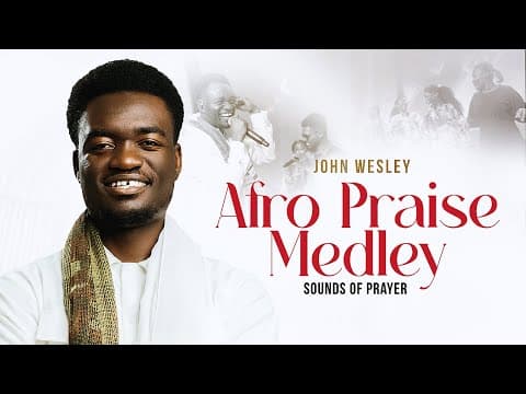 Afro Praise Medley by John Wesley